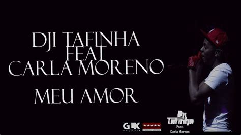 Dji Tafinha Meu Amor Ft Carla Moreno Lyrics Letra Youtube