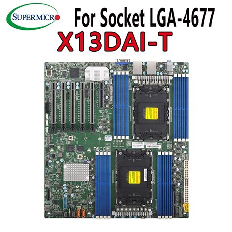 X13DAI T FOR Supermicro Motherboards 4th Generation LGA 4677 PIN C741