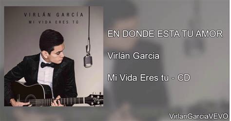 Virlán García En Dónde Está Tu Amor Letra y Video Oficial