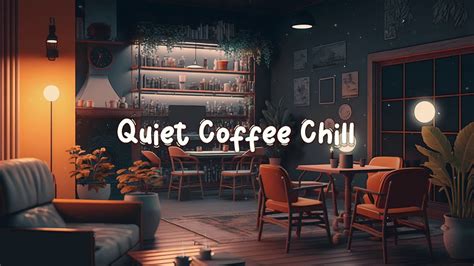 Quiet Coffee Chill ☕ Cozy Lofi Hip Hop Mix Beats To Relax Study