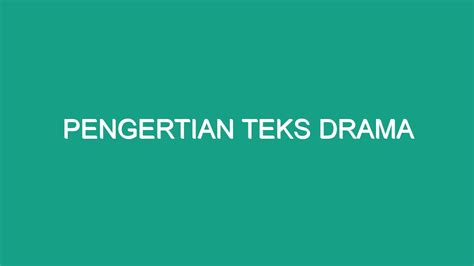 Pengertian Teks Drama Geograf