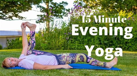 Evening Yoga This Yoga Video Is A 15 Minute Evening Routine To Relax