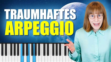 Traumhaftes Arpeggio Klavier Lernen Mit Melanie