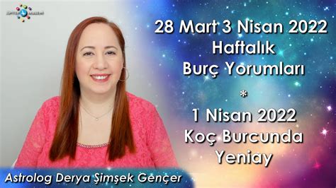 1 Nisan Koç Burcunda Yeniay 28 Mart 3 Nisan 2022 Haftalık Burç