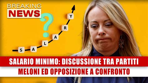 Salario Minimo Discussione Tra Partiti Meloni Ed Opposizione A Confronto