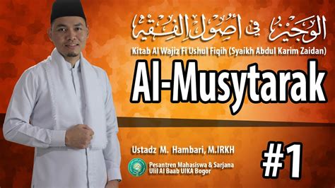 Al Musytarak I Kajian Kitab Al Wajiz Fi Ushul Fiqh Ustadz Hambari