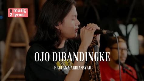 Ojo Dibandingke Lirik Dan Artinya Cover Maulana Ardiansyah Youtube