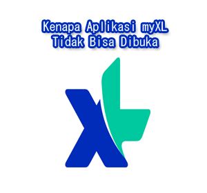 Kenapa MyXL Tidak Bisa Dibuka Ini Penyebab Dan Cara Mengatasinya