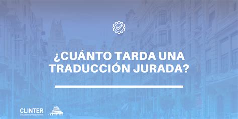 Cuánto tarda una traducción jurada CLINTER