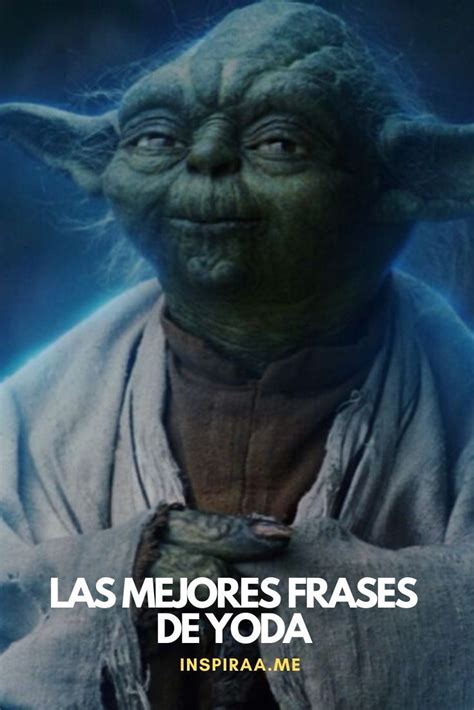 75 Frases de Yoda el maestro Jedi más sabio de la saga de Star Wars