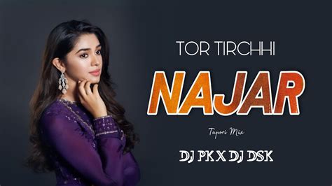 Tor Tirchhi Najar Ha Dj Kishan Sen Remix Dj Pk Official Dj Dsk