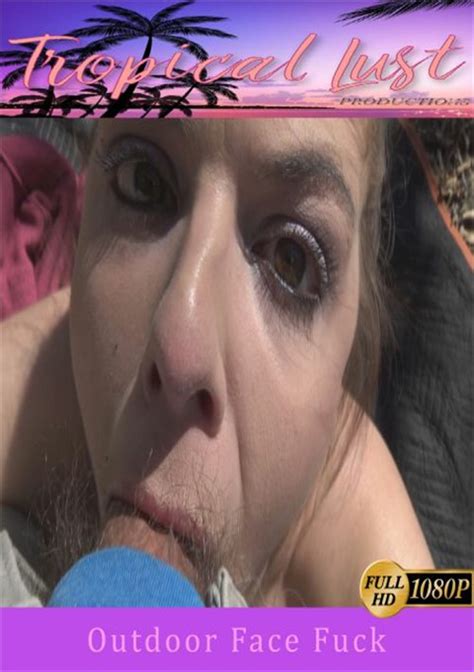 Outdoor Face Fuck 2023 Tropical Lust Productions Adult Dvd Empire