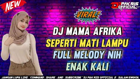 DJ PAK RIS HELLO MAMA AFRIKA X SEPERTI MATI LAMPU YAH SAYANG FULL