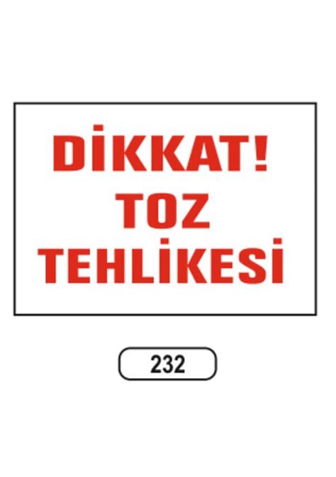 Dikkat Toz Tehlikesi Uyarı Ikaz Levhası Fiyatları ve Özellikleri