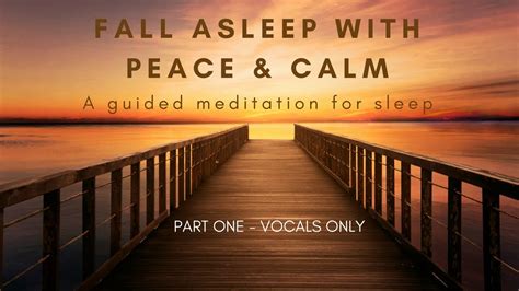 Fall Asleep With Peace And Calm A Guided Meditation For Sleep Vocal