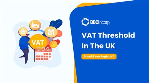 VAT Threshold In The UK - Should You Get Registered?