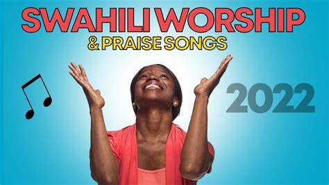 Praise And Worship Songs Swahili - CHURCHGISTS.COM