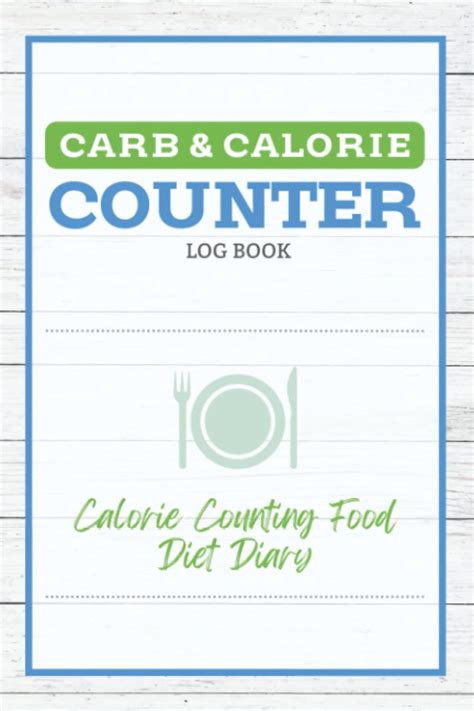 Carb And Calorie Counter Log Book Calorie Counting Food Diary And Diet