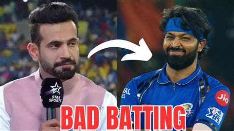 Irfan Pathan Angry Reaction On Hardik Pandya Captaincy Batting