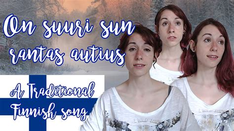 On Suuri Sun Rantas Autius A Traditional Song From Finland YouTube