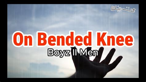 On Bended Knee Lyrics Boyz Ii Men S Hits Youtube