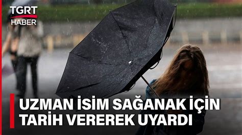 Meteoroloji Uzman Tarih Vererek Uyard Ya Lar Ne Zaman Bitecek