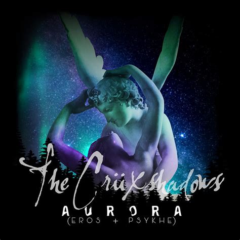 Aurora Eros Psykhe song by The Crüxshadows Spotify