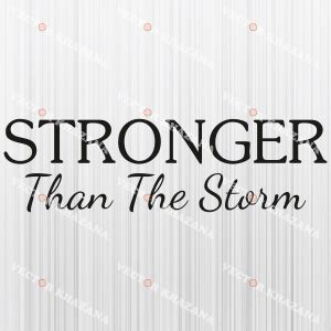 Stronger Than The Storm Svg Be Strong Png Insprinational Quote