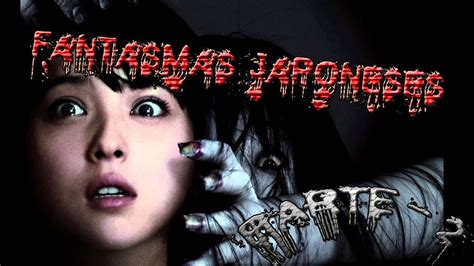 Fantasmas Japoneses Parte 2 Youtube