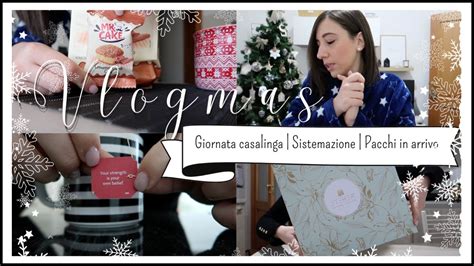 Vlogmas 6 Giornata Casalinga Sistemazione Apriamo Insieme