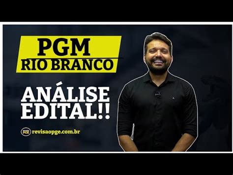 ANÁLISE EDITAL PGM RIO BRANCO YouTube