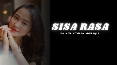 Lirik Lagu Sisa Rasa Mahalini Cover By Indah Aqila Youtube