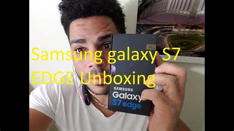 Samsung Galaxy S7 Edge Unboxing Youtube