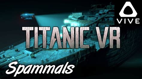 Titanic Vr Part Dive To The Titanic Htc Vive Vr Youtube