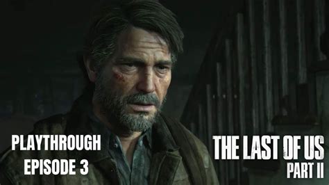 The Last Of Us Part Ii Ps4 Playthrough Episode 3 This Part Really Hit