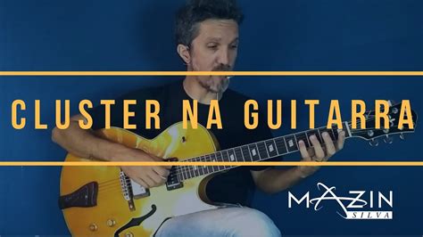 Cluster Na Guitarra Mazin Silva Youtube