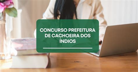 Concurso Prefeitura De Cachoeira Dos Ndios Pb Edital Abre Mais De