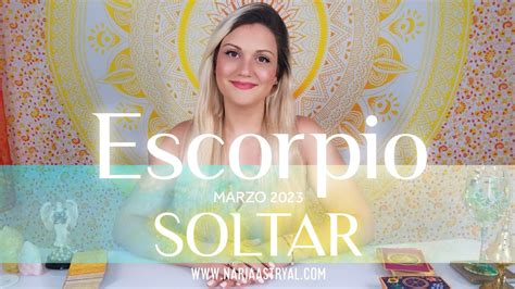 Escorpio Marzo Soltar Youtube