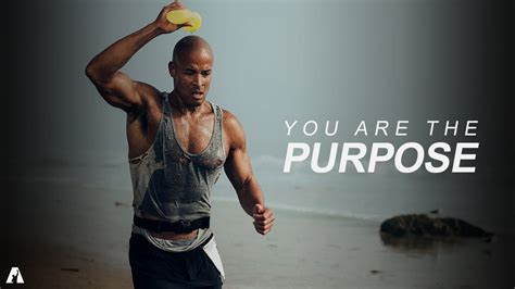 You Are Your Purpose A Motivational Video From David Goggins Youtube