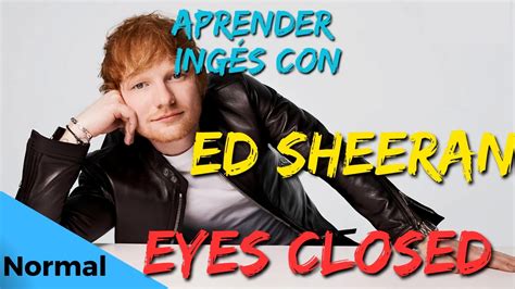 🎵 Musica Para Aprender InglÉs Con 🎧 Ed Sheeran Eyes Closed Lyrics