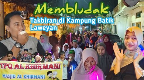 Suasana Takbiran Idul Fitri 1445 2024 Di Kampung Batik Laweyan