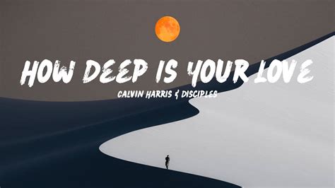 Calvin Harris And Disciples How Deep Is Your Love Lyrics Youtube