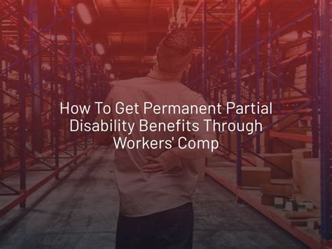 How To Get Permanent Partial Disability Benefits Through Workers Comp