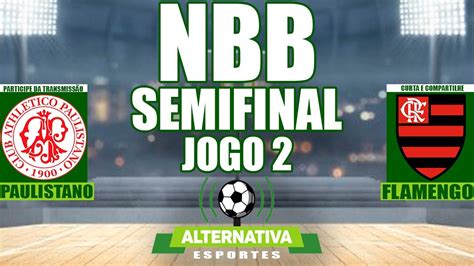 Paulistano X Flamengo Nbb Semifinal Jogo Narra O Ao Vivo Youtube