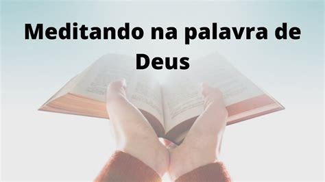 Meditando Na Palavra De Deus Youtube