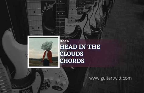 Head In The Clouds Chords By Hayd - Guitartwitt