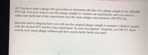 Solved (d) You have used a phage titer procedure to | Chegg.com