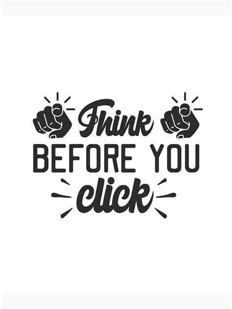 "Think before you click" Poster for Sale by yoyodesign1 | Redbubble