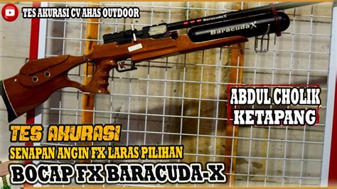 Tes Akurasi Bocap Fx Baracuda X Pesanan Abdul Kholik Jual Senapan