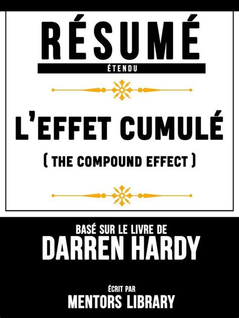 Resume Etendu Leffet Cumule The Compound Effect Base Sur Le Livre